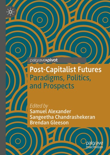 Samuel Alexander, Sangeetha Chandrashekeran, Brendan Gleeson - Post-Capitalist Futures, Inbunden