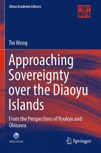 bokomslag Approaching Sovereignty over the Diaoyu Islands
