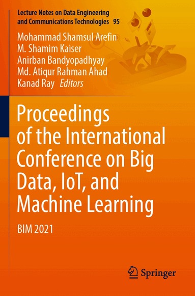 Mohammad Shamsul Arefin, M. Shamim Kaiser, Anirban Bandyopadhyay, Md. Atiqur Rahman Ahad, Kanad Ray - Proceedings of the International Conference on Big Data, IoT, and Machine Learning, Häftad