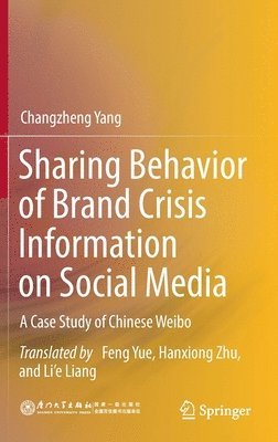 Changzheng Yang - Sharing Behavior of Brand Crisis Information on Social Media, Inbunden