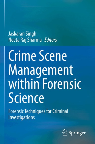 Jaskaran Singh, Neeta Raj Sharma - Crime Scene Management within Forensic Science, Häftad