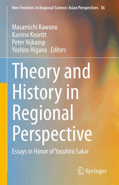 Masamichi Kawano, Karima Kourtit, Peter Nijkamp, Yoshiro Higano - Theory and History in Regional Perspective, Inbunden