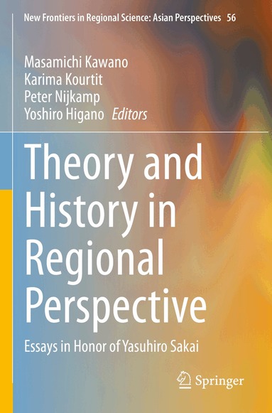Masamichi Kawano, Karima Kourtit, Peter Nijkamp, Yoshiro Higano - Theory and History in Regional Perspective, Häftad