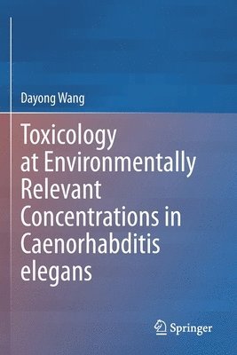 bokomslag Toxicology at Environmentally Relevant Concentrations in Caenorhabditis elegans