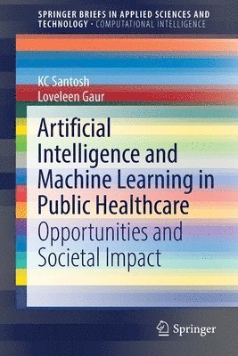 KC Santosh, Loveleen Gaur, Kc Santosh - Artificial Intelligence and Machine Learning in Public Healthcare, Häftad