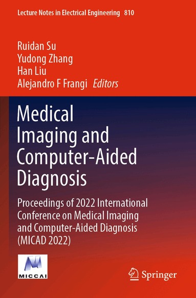 Ruidan Su, Yudong Zhang, Han Liu, Alejandro F Frangi - Medical Imaging and Computer-Aided Diagnosis, Häftad