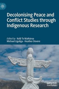 bokomslag Decolonising Peace and Conflict Studies through Indigenous Research