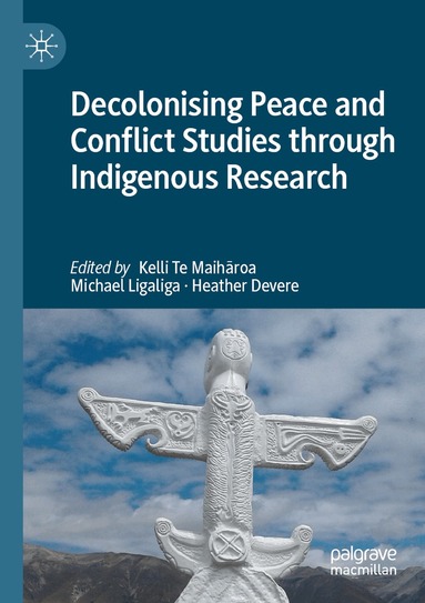 Kelli Te Maihāroa, Michael Ligaliga, Heather Devere - Decolonising Peace and Conflict Studies through Indigenous Research, Häftad