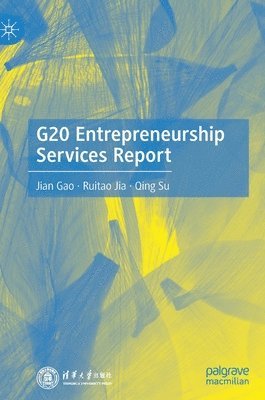 Jian Gao, Ruitao Jia, Qing Su - G20 Entrepreneurship Services Report, Inbunden