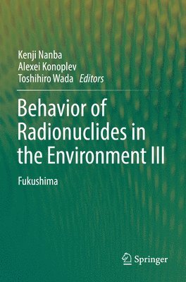 Behavior of Radionuclides in the Environment III 1