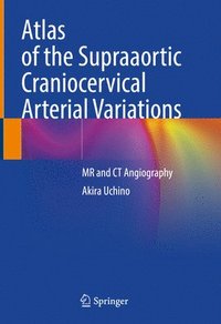 bokomslag Atlas of the Supraaortic Craniocervical Arterial Variations
