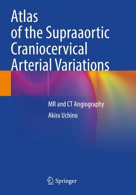 bokomslag Atlas of the Supraaortic Craniocervical Arterial Variations
