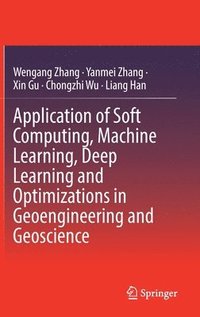 bokomslag Application of Soft Computing, Machine Learning, Deep Learning and Optimizations in Geoengineering and Geoscience