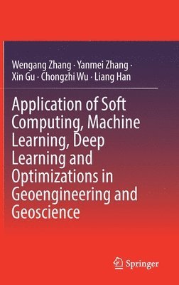 bokomslag Application of Soft Computing, Machine Learning, Deep Learning and Optimizations in Geoengineering and Geoscience