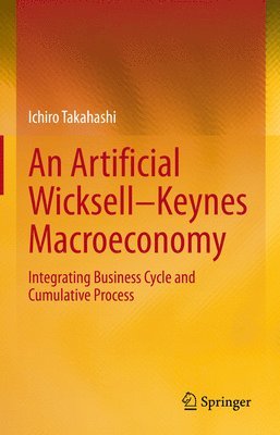 bokomslag An Artificial WicksellKeynes Macroeconomy