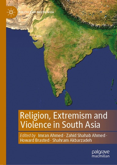 Imran Ahmed, Zahid Shahab Ahmed, Howard Brasted, Shahram Akbarzadeh - Religion, Extremism and Violence in South Asia, Inbunden