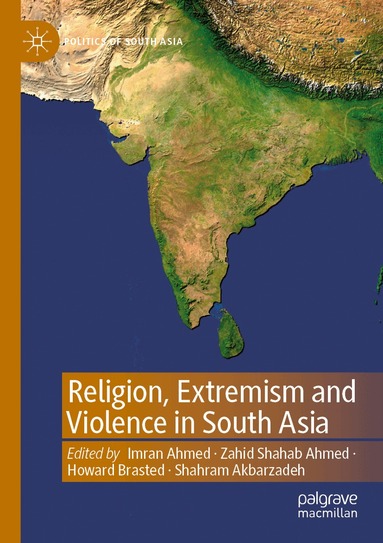 Imran Ahmed, Zahid Shahab Ahmed, Howard Brasted, Shahram Akbarzadeh - Religion, Extremism and Violence in South Asia, Häftad