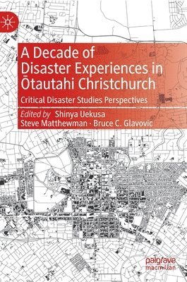 bokomslag A Decade of Disaster Experiences in tautahi Christchurch