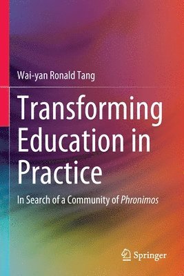 Wai-yan Ronald Tang, Wai-Yan Ronald Tang - Transforming Education in Practice, Häftad