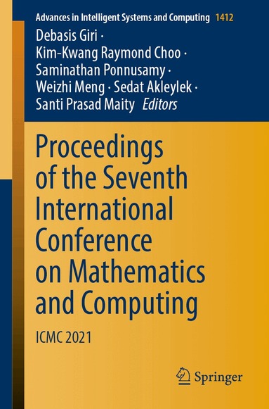 Debasis Giri, Kim-Kwang Raymond Choo, Saminathan Ponnusamy, Weizhi Meng, Sedat Akleylek, Santi Prasad Maity - Proceedings of the Seventh International Conference on Mathematics and Computing, Häftad