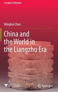 bokomslag China and the World in the Liangzhu Era