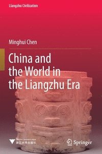 bokomslag China and the World in the Liangzhu Era