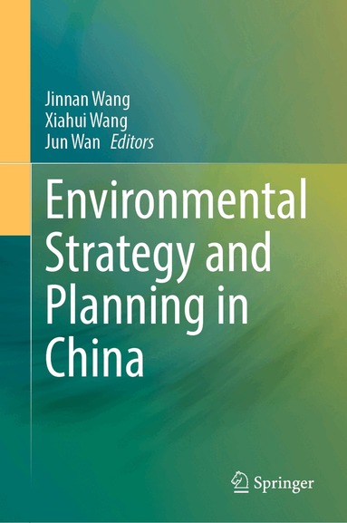 Jinnan Wang, Xiahui Wang, Jun Wan - Environmental Strategy and Planning in China, Inbunden