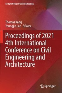 bokomslag Proceedings of 2021 4th International Conference on Civil Engineering and Architecture