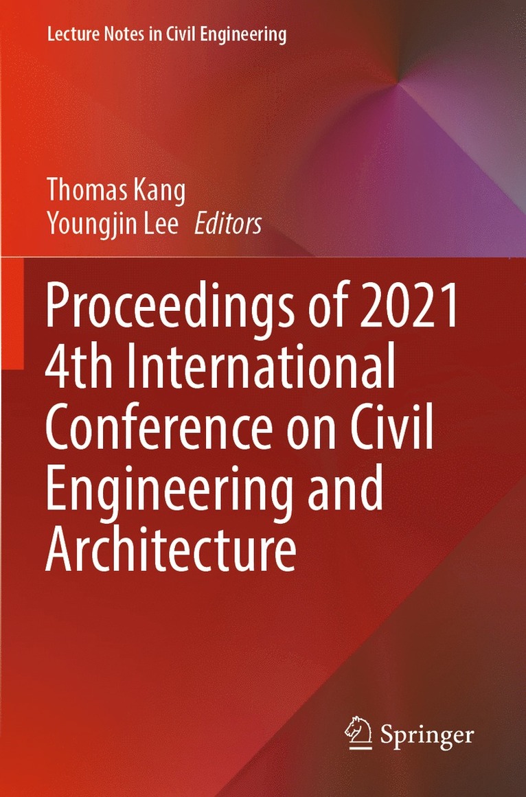 Thomas Kang, Youngjin Lee - Proceedings of 2021 4th International Conference on Civil Engineering and Architecture, Häftad