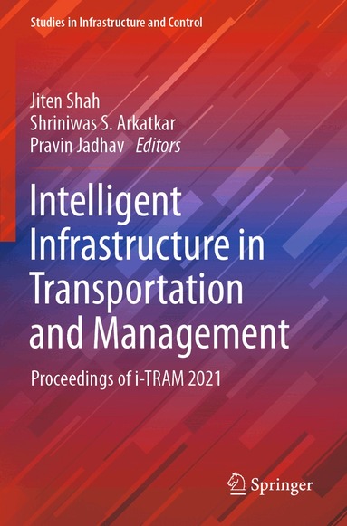 Jiten Shah, Shriniwas S. Arkatkar, Pravin Jadhav - Intelligent Infrastructure in Transportation and Management, Häftad