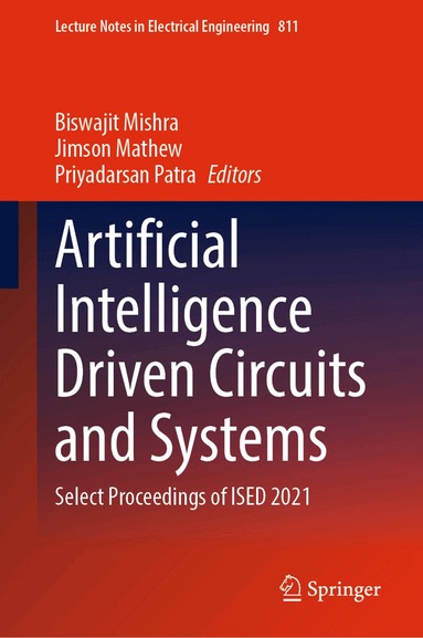 Biswajit Mishra, Jimson Mathew, Priyadarsan Patra - Artificial Intelligence Driven Circuits and Systems, Inbunden