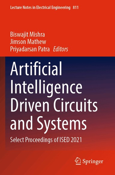 Biswajit Mishra, Jimson Mathew, Priyadarsan Patra - Artificial Intelligence Driven Circuits and Systems, Häftad