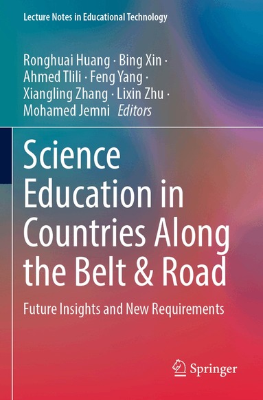 Ronghuai Huang, Bing Xin, Ahmed Tlili, Feng Yang, Xiangling Zhang, Lixin Zhu, Mohamed Jemni - Science Education in Countries Along the Belt & Road, Häftad