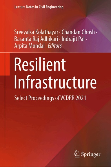 Sreevalsa Kolathayar, Chandan Ghosh, Basanta Raj Adhikari, Indrajit Pal, Arpita Mondal - Resilient Infrastructure, Inbunden