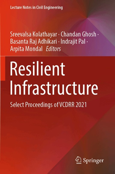 Sreevalsa Kolathayar, Chandan Ghosh, Basanta Raj Adhikari, Indrajit Pal, Arpita Mondal - Resilient Infrastructure, Häftad