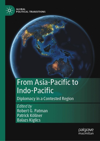 Robert G. Patman, Patrick Köllner, Balazs Kiglics - From Asia-Pacific to Indo-Pacific, Inbunden