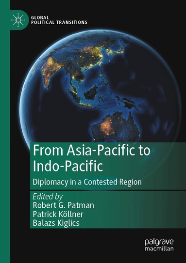 Robert G. Patman, Patrick Köllner, Balazs Kiglics - From Asia-Pacific to Indo-Pacific, Häftad