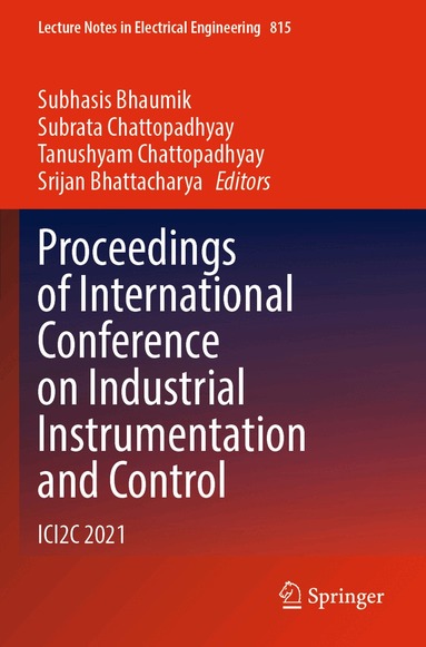 Subhasis Bhaumik, Subrata Chattopadhyay, Tanushyam Chattopadhyay, Srijan Bhattacharya - Proceedings of International Conference on Industrial Instrumentation and Control, Häftad