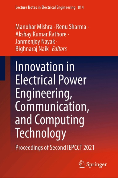 Manohar Mishra, Renu Sharma, Akshay Kumar Rathore, Janmenjoy Nayak, Bighnaraj Naik - Innovation in Electrical Power Engineering, Communication, and Computing Technology, Inbunden