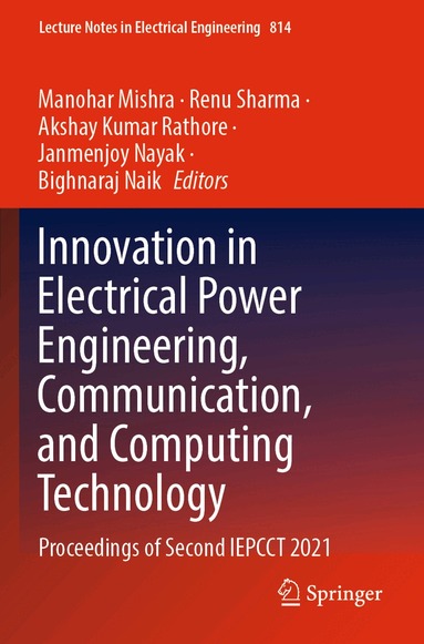 Manohar Mishra, Renu Sharma, Akshay Kumar Rathore, Janmenjoy Nayak, Bighnaraj Naik - Innovation in Electrical Power Engineering, Communication, and Computing Technology, Häftad
