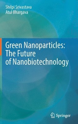 bokomslag Green Nanoparticles: The Future of Nanobiotechnology