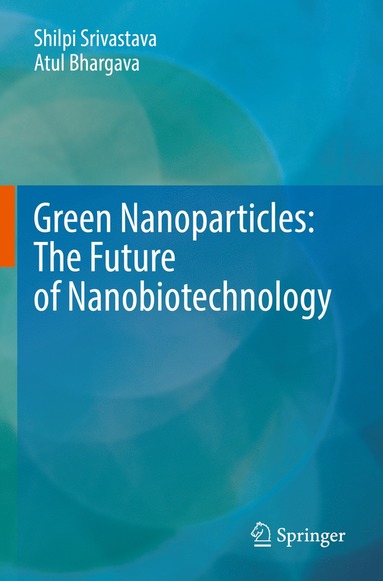 bokomslag Green Nanoparticles: The Future of Nanobiotechnology