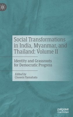 Social Transformations in India, Myanmar, and Thailand: Volume II 1