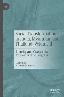 Social Transformations in India, Myanmar, and Thailand: Volume II 1