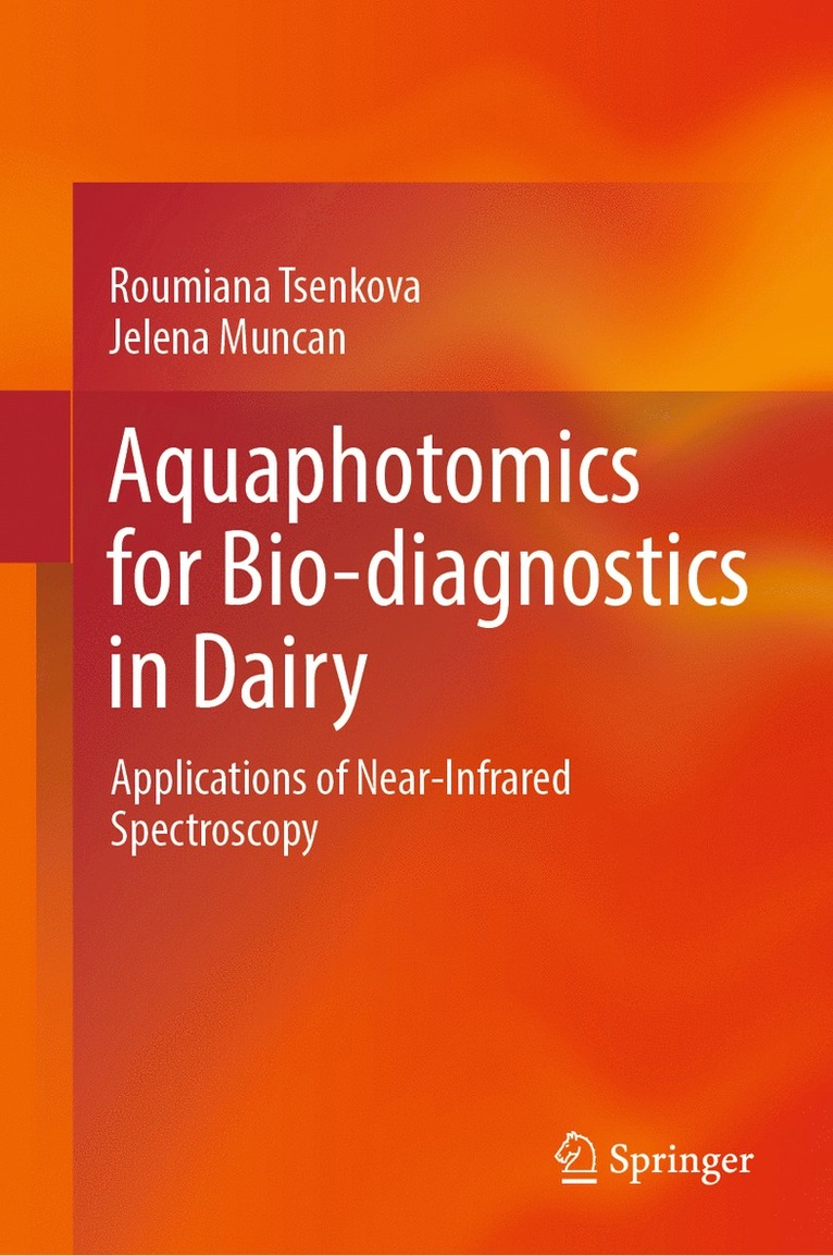 Roumiana Tsenkova, Jelena Muncan - Aquaphotomics for Bio-diagnostics in Dairy, Inbunden