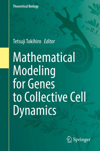 Tetsuji Tokihiro - Mathematical Modeling for Genes to Collective Cell Dynamics, Inbunden