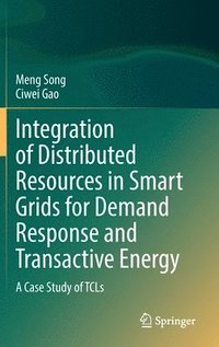 bokomslag Integration of Distributed Resources in Smart Grids for Demand Response and Transactive Energy