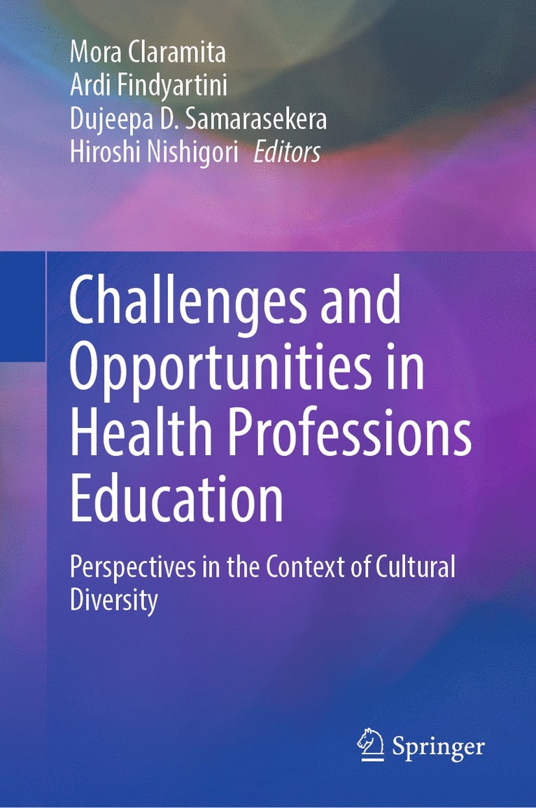 Mora Claramita, Ardi Findyartini, Dujeepa D. Samarasekera, Hiroshi Nishigori - Challenges and Opportunities in Health Professions Education, Inbunden