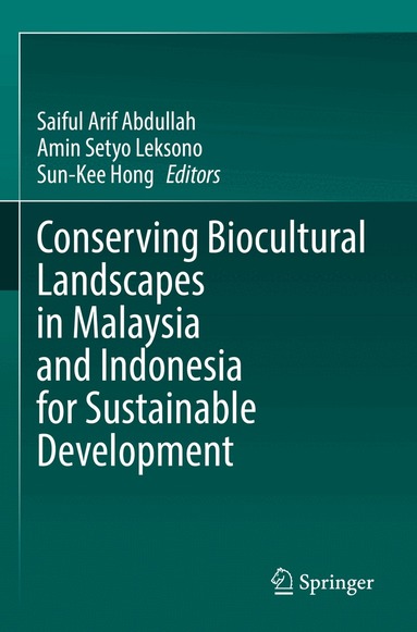 Saiful Arif Abdullah, Amin Setyo Leksono, Sun-Kee Hong - Conserving Biocultural Landscapes in Malaysia and Indonesia for Sustainable Development, Häftad