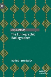 bokomslag The Ethnographic Radiographer